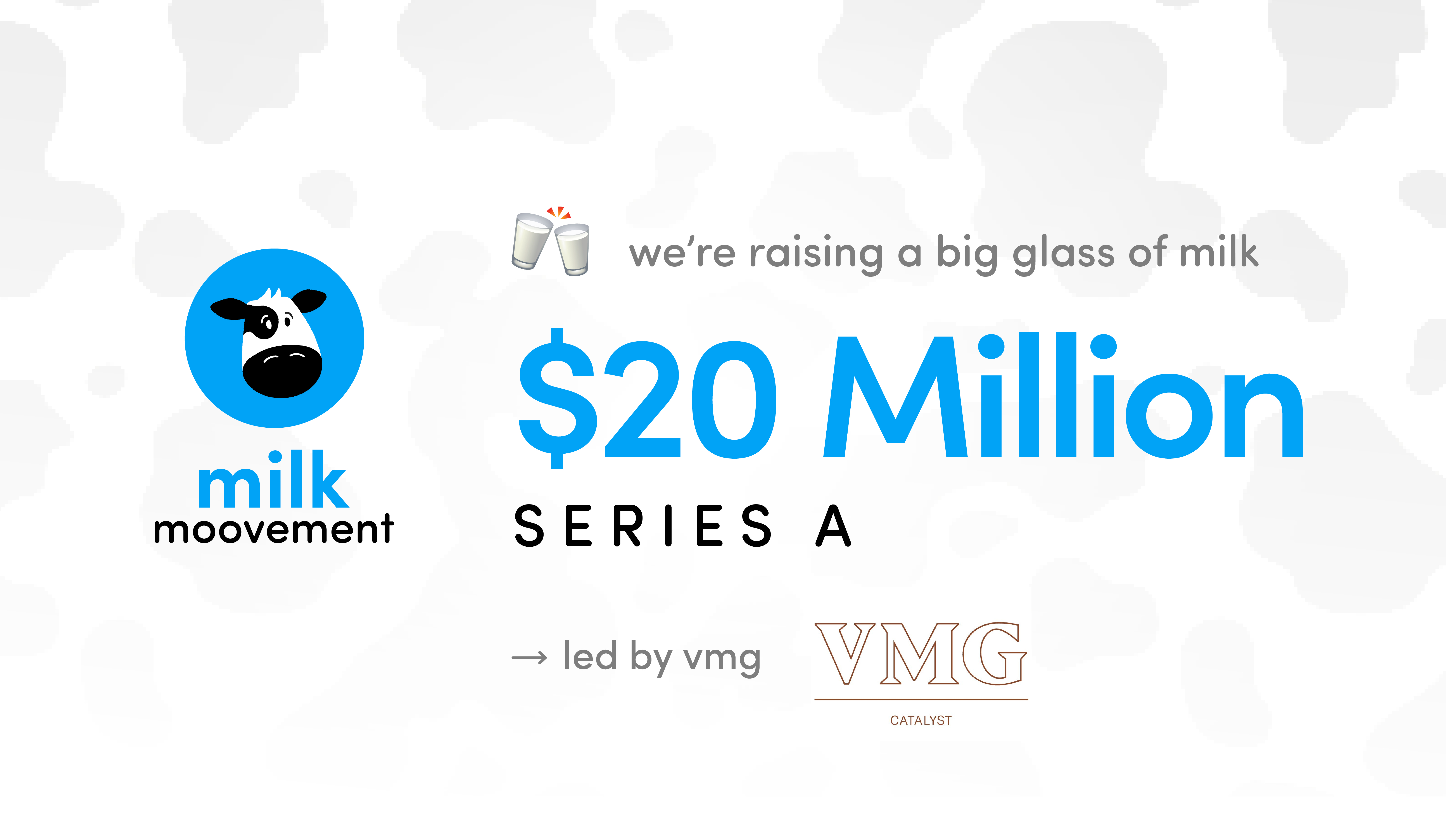 We're raising a big glass of milk. Announcing a $20 million USD series A round of funding led by VMG Catalyst